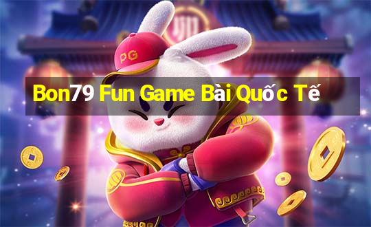 Bon79 Fun Game Bài Quốc Tế