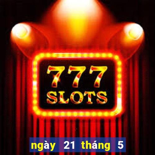 ngày 21 tháng 5 xổ số tiền giang