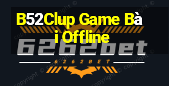 B52Clup Game Bài Offline