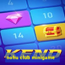 nohu club minigame