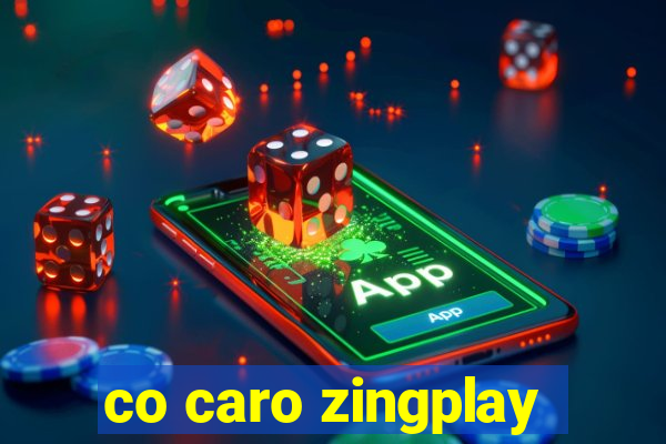 co caro zingplay