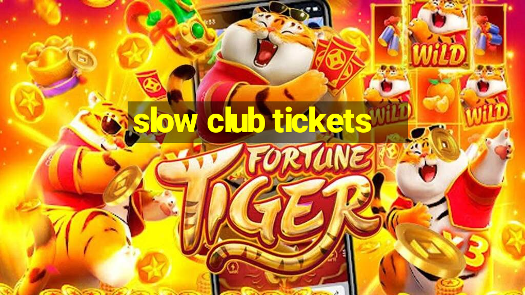 slow club tickets