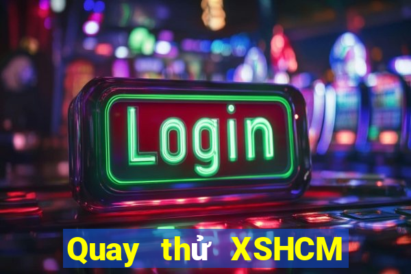 Quay thử XSHCM thứ tư