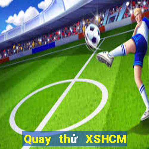 Quay thử XSHCM thứ tư