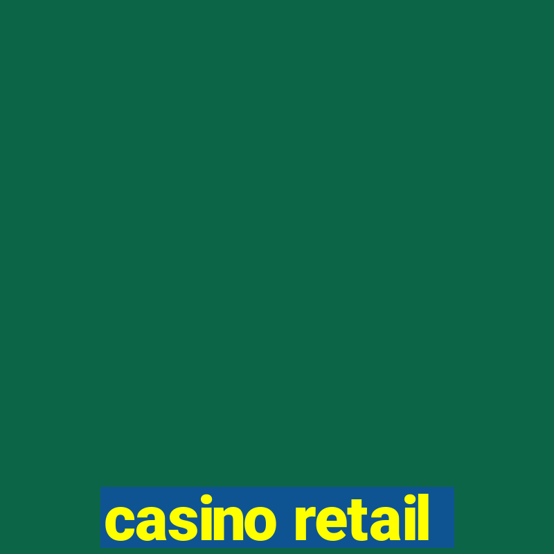 casino retail