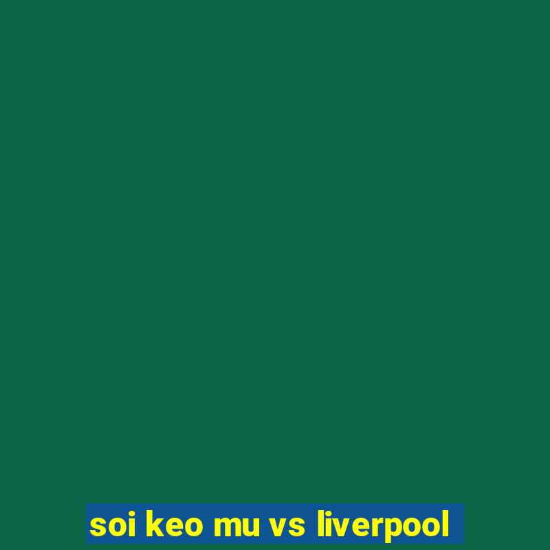 soi keo mu vs liverpool