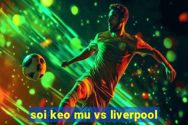 soi keo mu vs liverpool