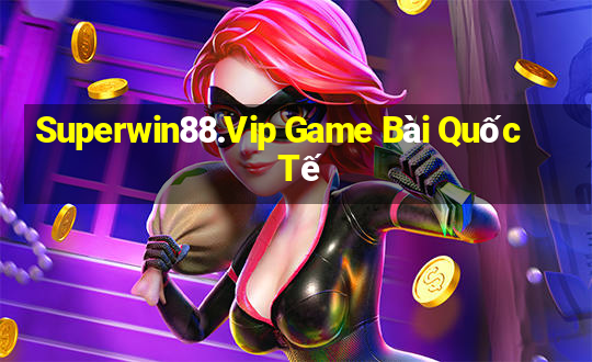 Superwin88.Vip Game Bài Quốc Tế