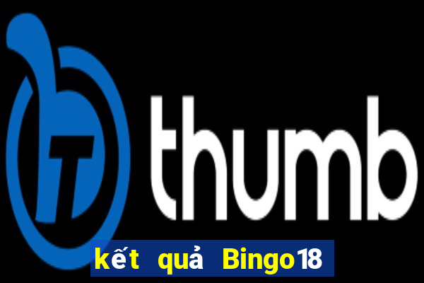 kết quả Bingo18 ngày 7