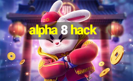 alpha 8 hack