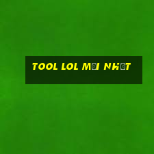 tool lol mới nhất