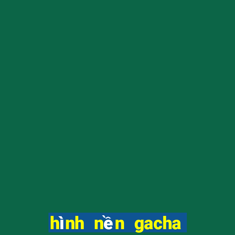 hình nền gacha club đẹp