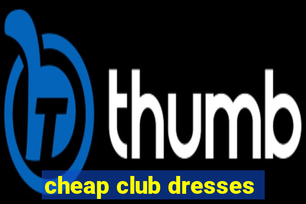 cheap club dresses