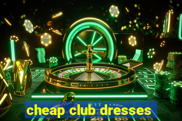 cheap club dresses