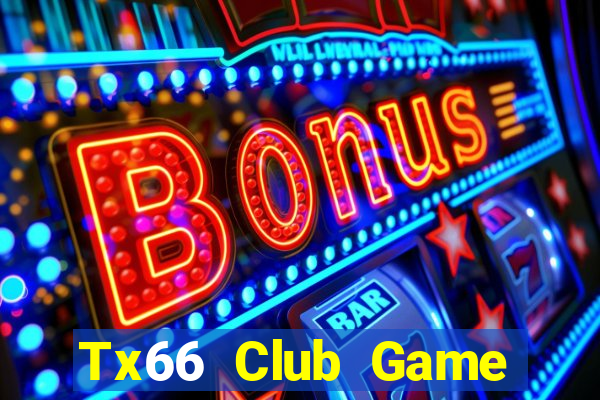 Tx66 Club Game Bài Tài Xỉu