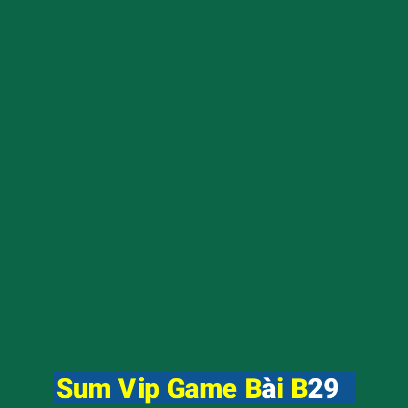 Sum Vip Game Bài B29