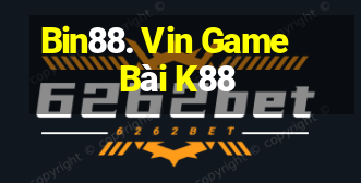 Bin88. Vin Game Bài K88