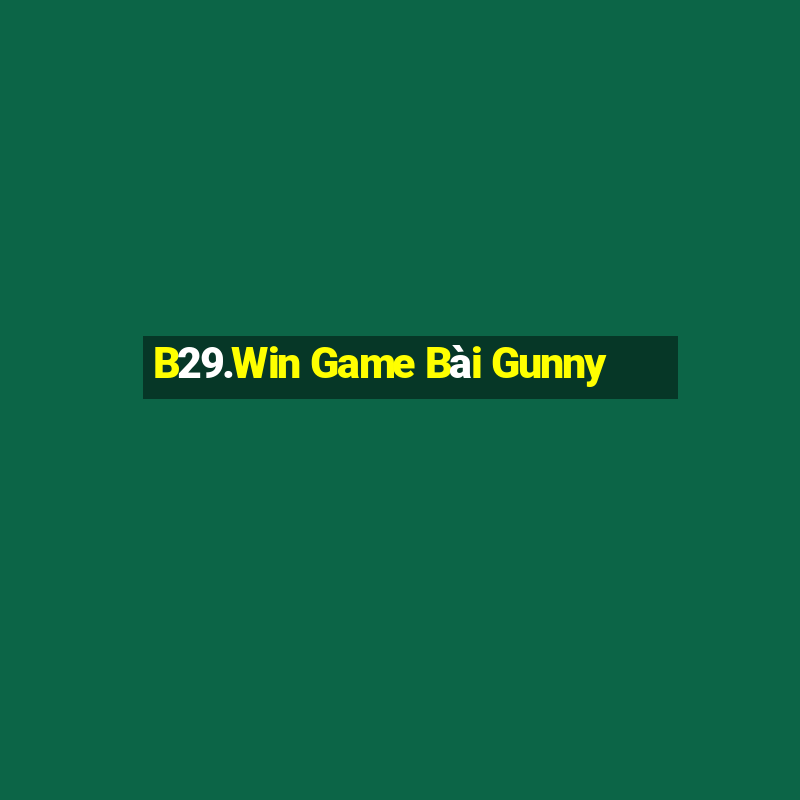 B29.Win Game Bài Gunny