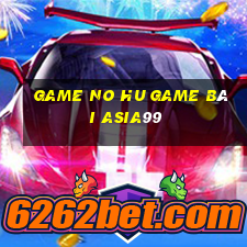 Game No Hu Game Bài Asia99