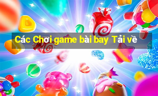 Các Chơi game bài bay Tải về