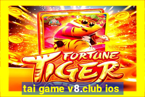 tai game v8.club ios