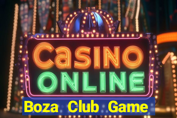 Boza Club Game Bài Đổi Thưởng