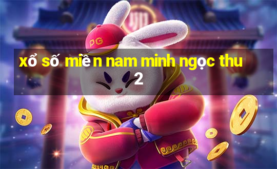 xổ số miền nam minh ngọc thu 2