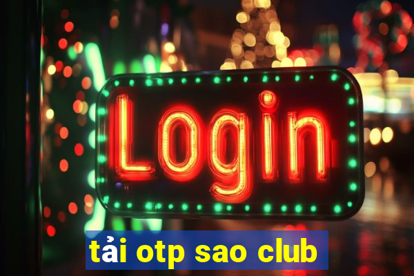 tải otp sao club