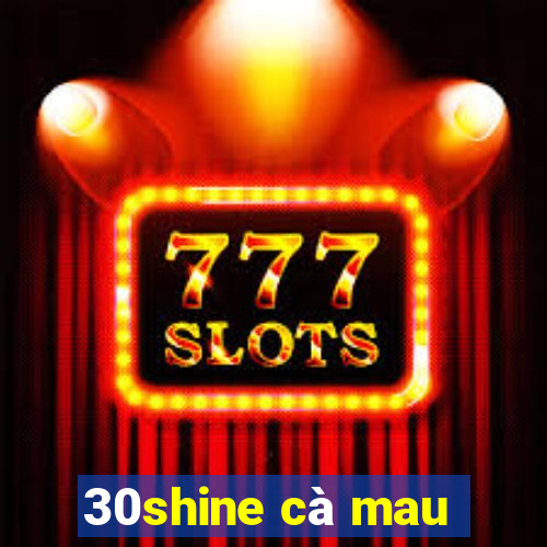 30shine cà mau