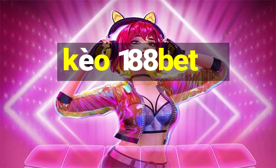 kèo 188bet