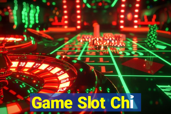 Game Slot Chỉ