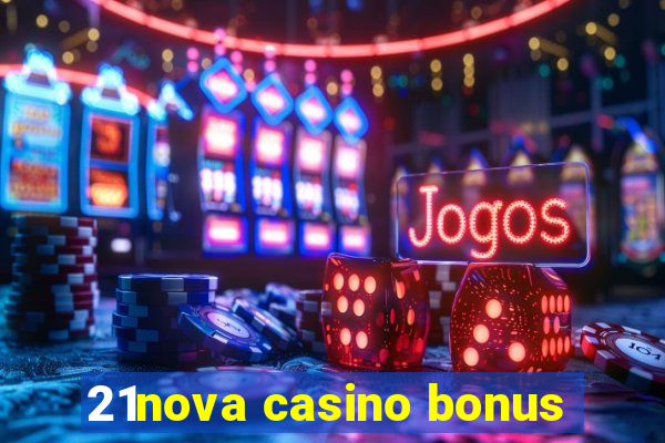 21nova casino bonus