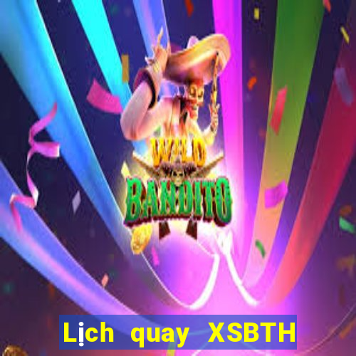 Lịch quay XSBTH ngày 27