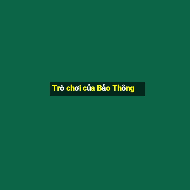 Trò chơi của Bảo Thông