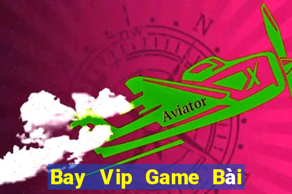 Bay Vip Game Bài 1 Đổi 1