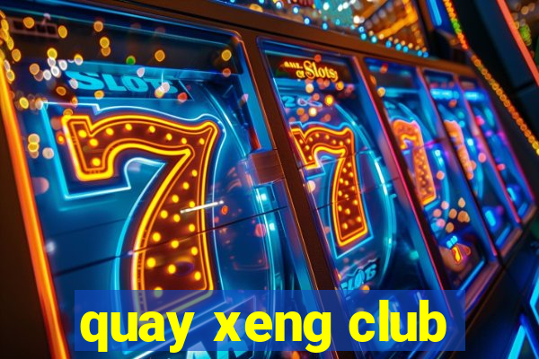 quay xeng club