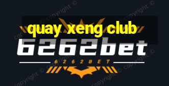 quay xeng club