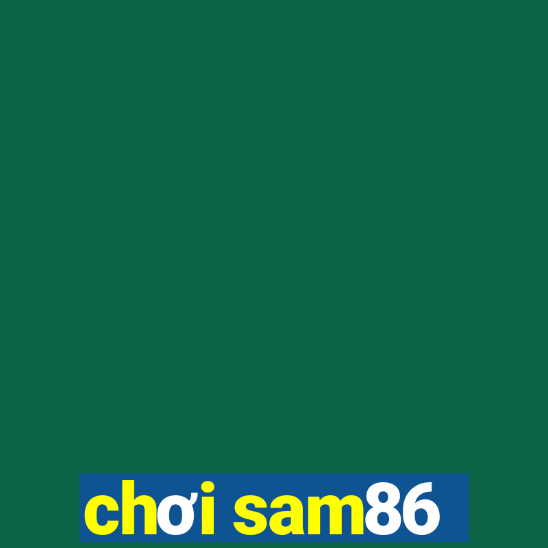 chơi sam86