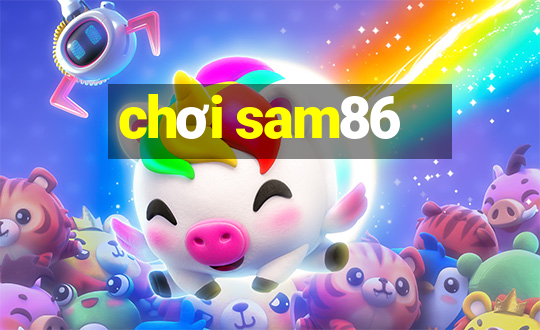 chơi sam86