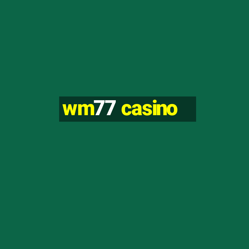 wm77 casino