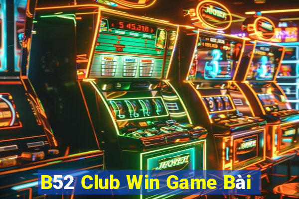 B52 Club Win Game Bài