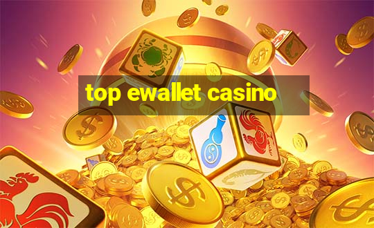 top ewallet casino