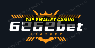 top ewallet casino