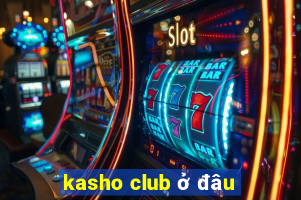 kasho club ở đâu