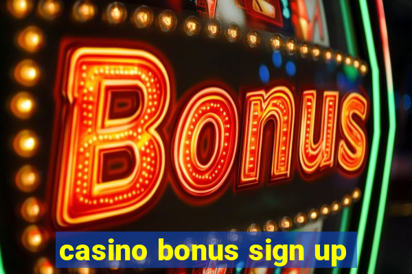 casino bonus sign up