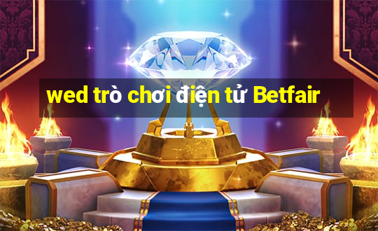 wed trò chơi điện tử Betfair