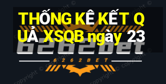 THỐNG KÊ KẾT QUẢ XSQB ngày 23