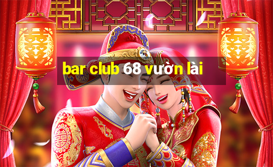 bar club 68 vườn lài