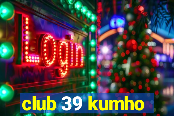 club 39 kumho