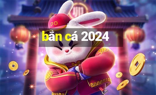 bắn cá 2024